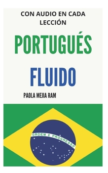 Paperback Portugués Fluido: Todo lo que necesitas para aprender PORTUGUÉS [Spanish] Book