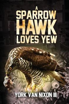 Paperback A Sparrow Hawk Loves Yew Book