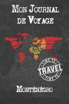 Paperback Mon Journal de Voyage Monte&#769;ne&#769;gro: 6x9 Carnet de voyage I Journal de voyage avec instructions, Checklists et Bucketlists, cadeau parfait po [French] Book