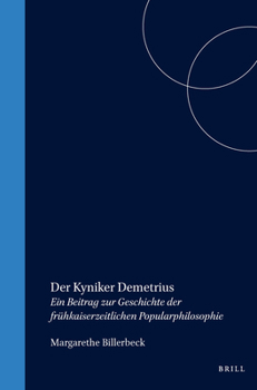 Paperback Der Kyniker Demetrius: Ein Beitrag Zur Geschichte Der Frühkaiserzeitlichen Popularphilosophie [German] Book