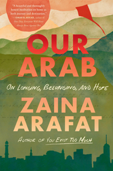 Hardcover Our Arab: On Longing, Belonging, and Hope Book