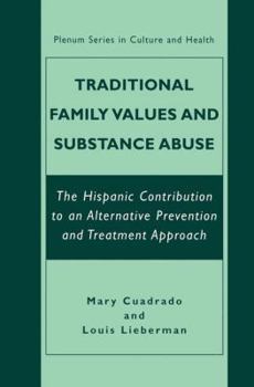 Paperback Traditional Family Values and Substance Abuse: The Hispanic Contribution to an Alternative Prevention and Treatment Approach Book