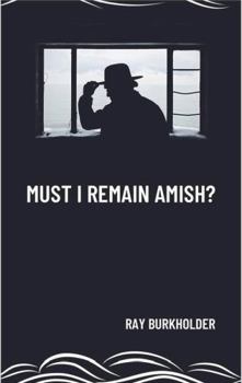 Paperback Must I Remain Amish? Book