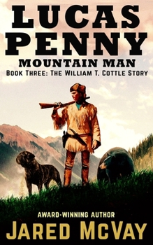 Paperback Lucas Penny Mountain Man: Book 3: The William T. Cottle Story Book