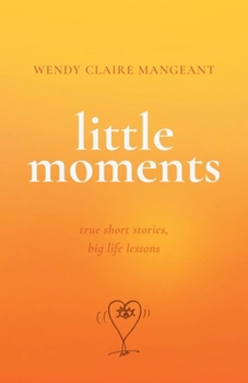 Paperback Little Moments: True Short Stories, Big Life Lessons Book