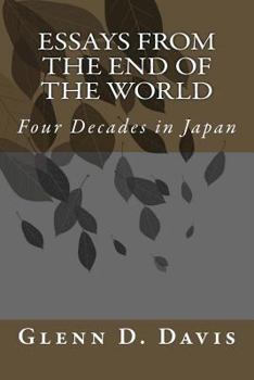 Paperback Essays from the End of the World: Four Decades in Japan Book