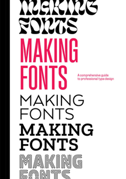 Hardcover Making Fonts: A Comprehensive Guide to Professional Type-Design Book