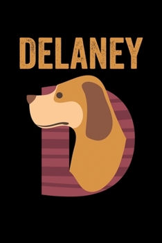 Delaney: Journal (Diary, Notebook) Personalized Custom Name Cute Alphabet Dog Birthday Gift for Girls