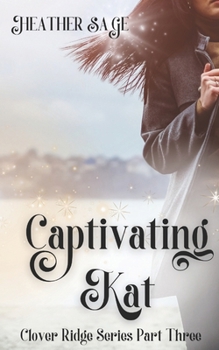 Paperback Captivating Kat: A Sweet, Small Town Enemies-to-Lovers Story Book