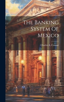 Hardcover The Banking System Of Mexico Book