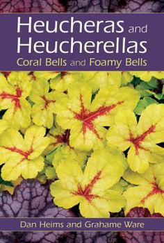 Hardcover Heucheras and Heucherellas: Coral Bells and Foamy Bells Book