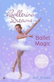 Ballet Magic: Poppy's Secret Wish / Jasmine's Lucky Star / Rose's Big Decision - Book  of the Ballerina Dreams