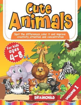 Paperback Cute Animals: Spot the Differences, Color it and Improve Creativity, Attention and Concentration. Coloring book for kids 4-8. Vol 1. Book