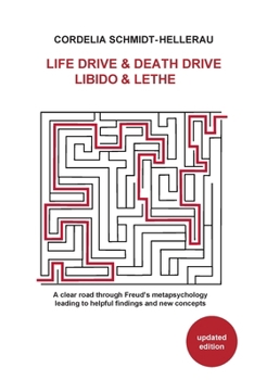 Paperback Life Drive & Death Drive Libido & Lethe A clear road through Freud's metapsychology leading to helpful fi ndings and new concepts Book