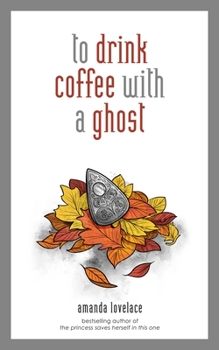 To Drink Coffee with a Ghost - Book #2 of the things that haunt