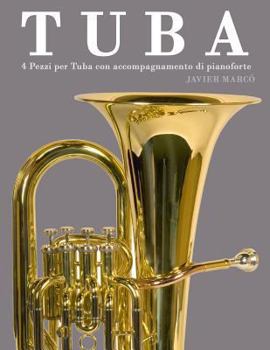 Paperback Tuba: 4 Pezzi Per Tuba Con Accompagnamento Di Pianoforte [Italian] Book