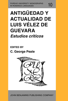 Antigüedad y actualidad de Luis Vélez de Guevara: Estudios críticos