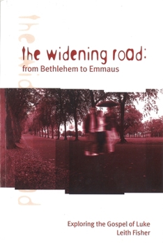 Paperback The Widening Road: From Bethlehem to Emmaus: Exploring the Gospel of Luke Book