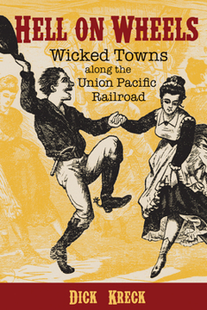 Paperback Hell on Wheels: Wicked Towns Along the Union Pacific Railroad Book
