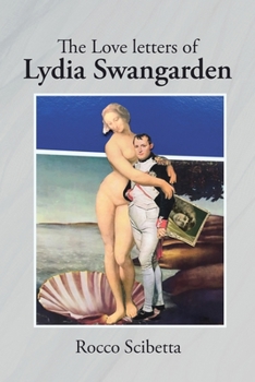 Paperback The Love Letters of Lydia Swangarden Book
