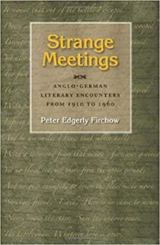 Hardcover Strange Meetings: Anglo-German Literary Encounters from 1910 to 1960 Book
