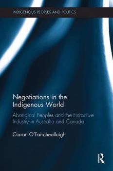 Paperback Negotiations in the Indigenous World: Aboriginal Peoples and the Extractive Industry in Australia and Canada Book