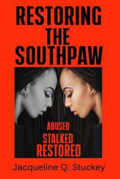 Paperback Restoring the Southpaw: Abused Stalked Restored Book