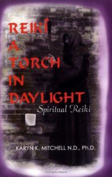 Paperback Reiki a Torch in Daylight: A Guide for Healing Book