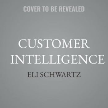 Audio CD Customer Intelligence: Know Your Buyer to Transform Your Marketing Book