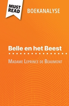 Paperback Belle en het Beest van Madame Leprince de Beaumont (Boekanalyse): Volledige analyse en gedetailleerde samenvatting van het werk [Dutch] Book