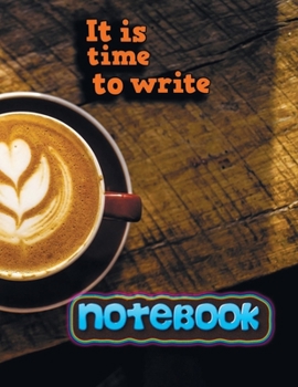 Notebook: it is time to write 27 Notebook; Lined Notebook Journal, Ruled notebook college - 120 Pages - Large (8.5 x 11 inches)