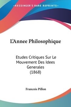 Paperback L'Annee Philosophique: Etudes Critiques Sur Le Mouvement Des Idees Generales (1868) [French] Book