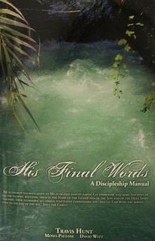 Paperback His Final Words: A Discipleship Manual Book