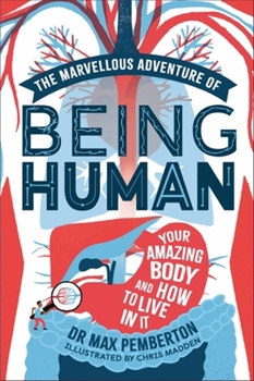 Hardcover The Marvellous Adventure of Being Human: Your Amazing Body and How to Live in It Book