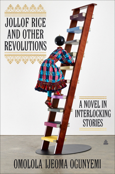 Hardcover Jollof Rice and Other Revolutions: A Novel in Interlocking Stories Book
