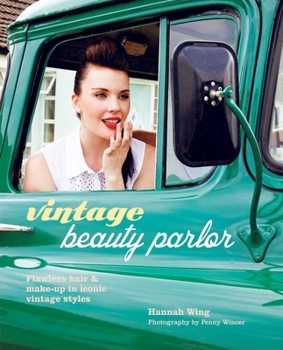 Hardcover Vintage Beauty Parlor: Flawless Hair and Make-Up in Iconic Vintage Styles Book