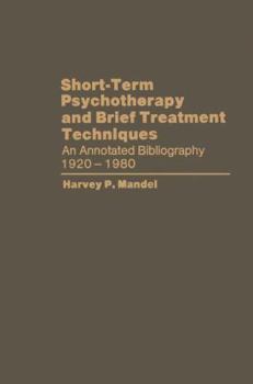 Paperback Short-Term Psychotherapy and Brief Treatment Techniques: An Annotated Bibliography 1920-1980 Book