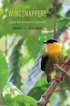 Hardcover The Wingsnappers: Lessons from an Exuberant Tropical Bird Book