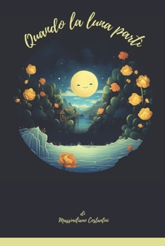 Paperback Quando la luna partì: Una favola di amore e speranza [Italian] Book