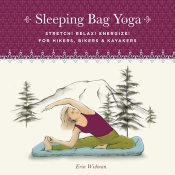 Paperback Sleeping Bag Yoga: Stretch! Relax! Energize! for Hikers, Bikers and Kayakers Book