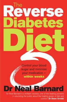 Paperback The Reverse Diabetes Diet: Control Your Blood Sugar and Minimise Your Medication - Within Weeks. Neal Barnard Book
