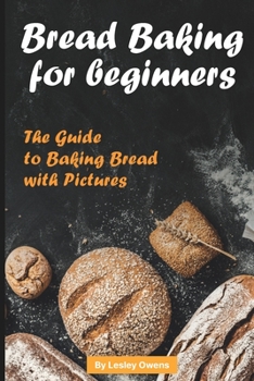 Paperback Bread Baking for Beginners: The Guide to Baking Bread with Pictures Book