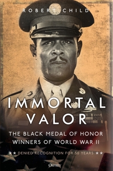 Hardcover Immortal Valor: The Black Medal of Honor Winners of World War II Book