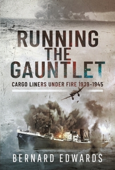Hardcover Running the Gauntlet: Cargo Liners Under Fire 1939-1945 Book