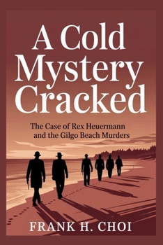 Paperback A Cold Mystery Cracked: The Case of Rex Heuermann and the Gilgo Beach Murders Book