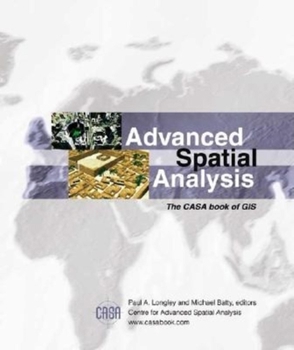 Paperback Advanced Spatial Analysis: The CASA Book of GIS Book