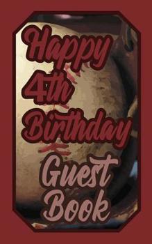 Happy 4th Birthday Guest Book: 4 Fourth Four Baseball Celebration Message Logbook for Visitors Family and Friends to Write in Comments & Best Wishes Gift Log (Birth Day Guestbook)