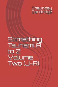 Paperback Something Tsunami A to Z Volume Two (J-R) Book