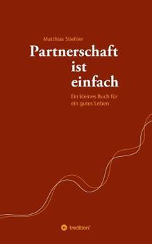 Paperback Partnerschaft ist einfach: Ein kleines Buch für ein gutes Leben [German] Book