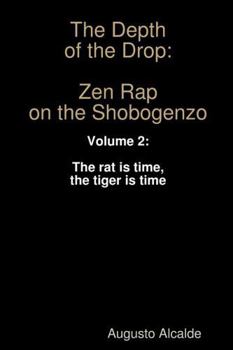 Paperback The Depth of the Drop: Zen Rap on the Shobogenzo: Volume 2: The rat is time, the tiger is time Book